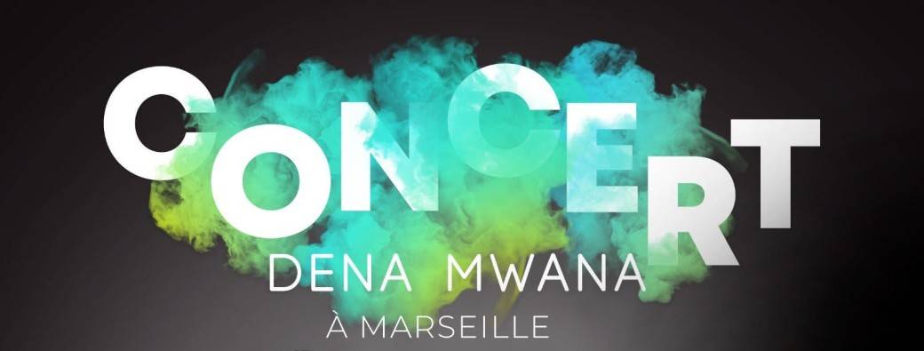 Dena Mwana à Marseille