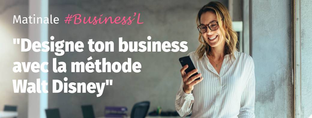 Designe ta stratégie business avec la méthode Walt Disney