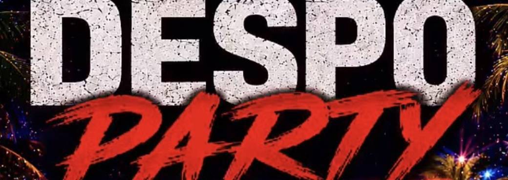 DESPO PARTY