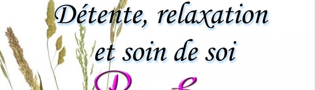 Détente, Relaxation et Soin de soi
