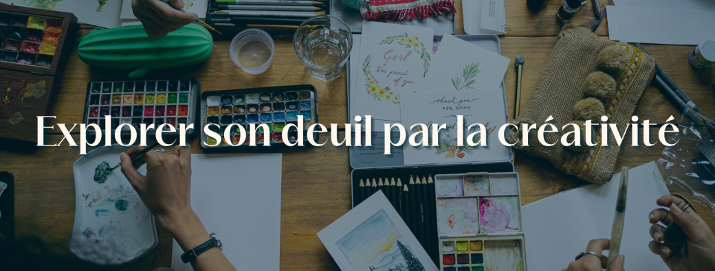 Explorer son deuil par la créativité