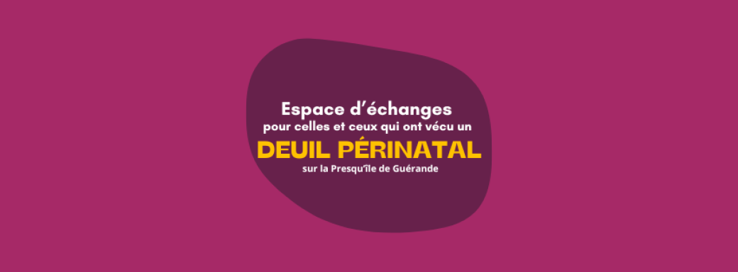 Deuil périnatal : espace d'échanges