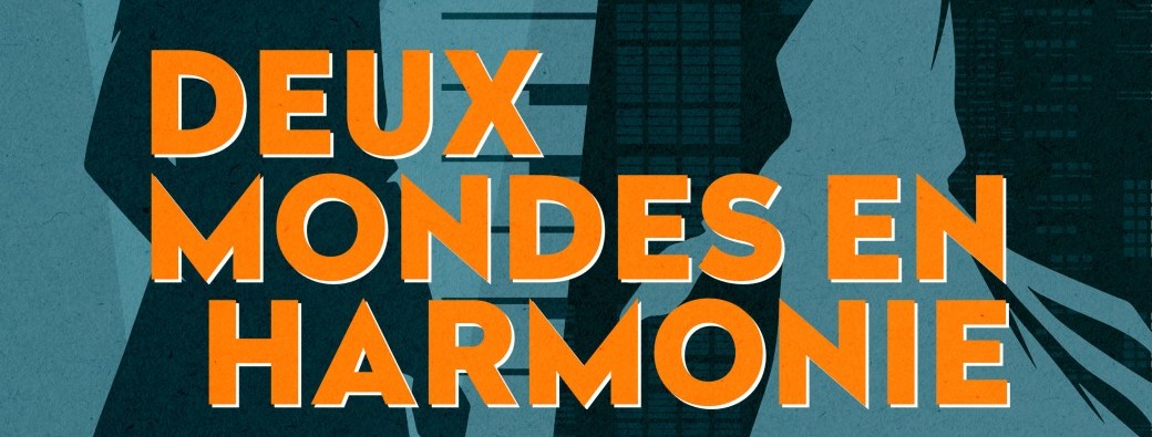 Deux mondes en harmonie