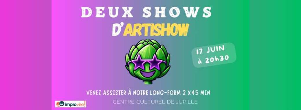 Deux show d'Artishow - LongForm improvisé