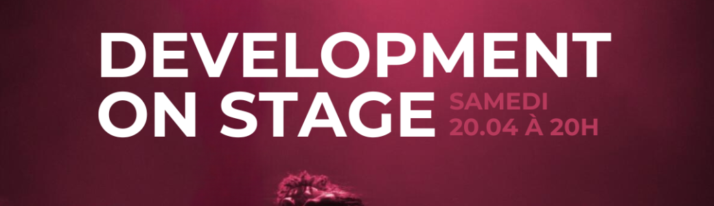 DEVELOPMENT ON STAGE