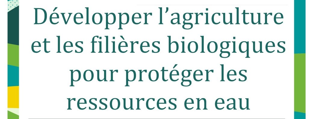 Développer l’agriculture et les filières biologiques pour protéger les ressources en eau 