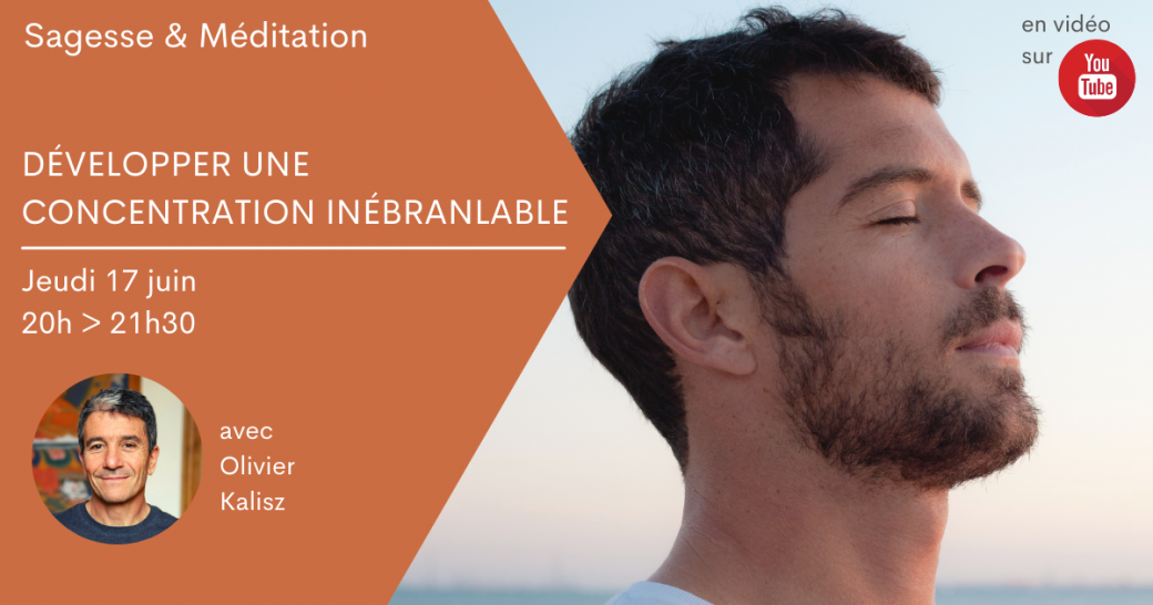 Développer une concentration inébranlable - Sagesse & méditation 90'