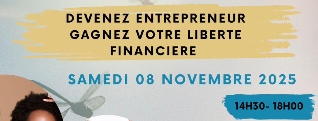 Devenez entrepreneur gagnez votre liberté financière 