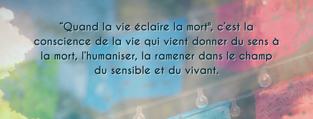 Quand la vie éclaire la mort