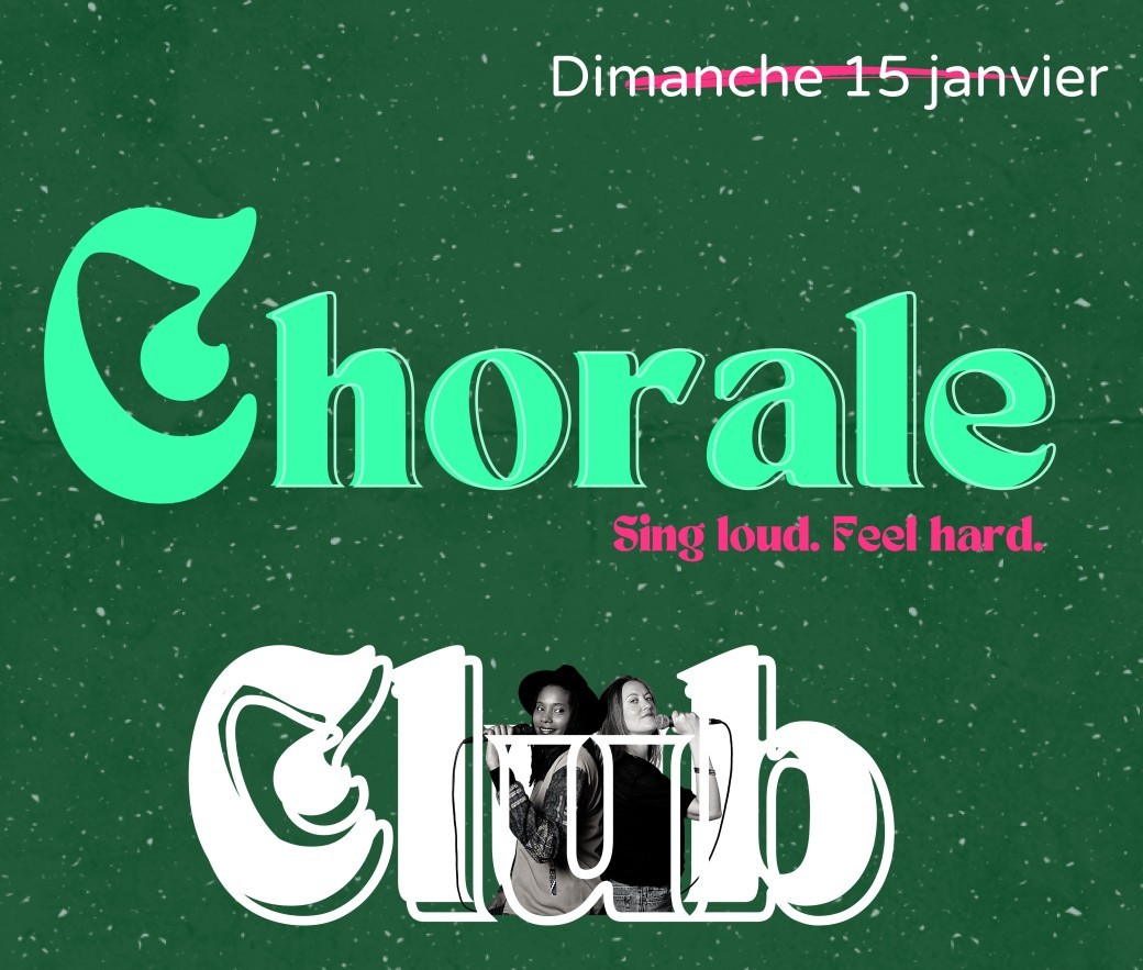 Dim. 15.01 : CHORALE CLUB