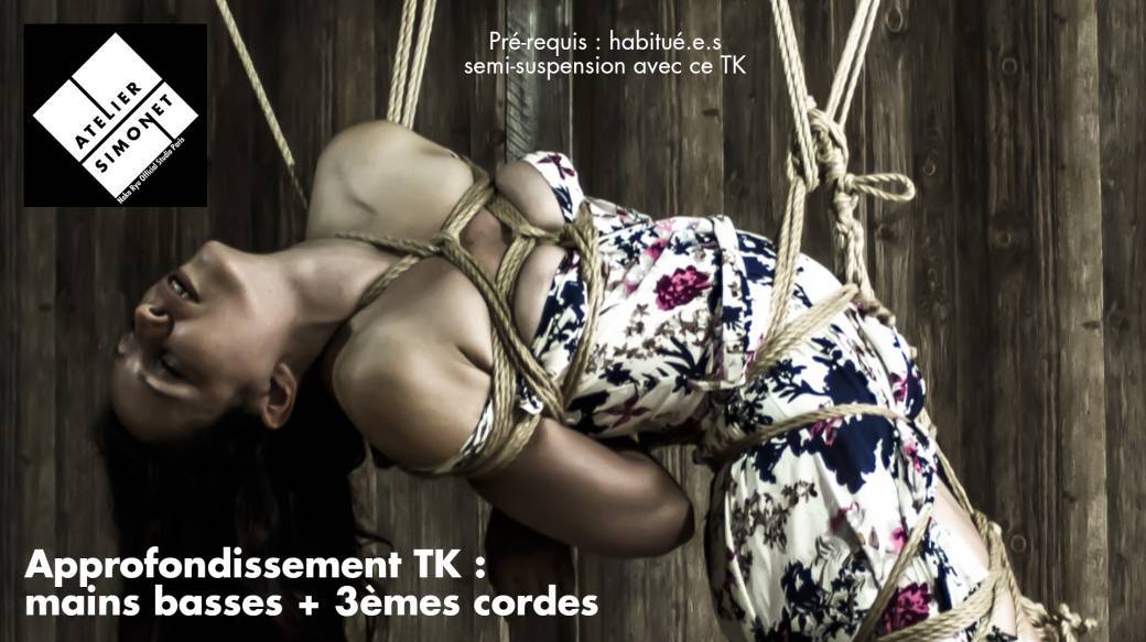 DIM 27/09 : Shibari approfondissement : TK mains basses + 3è cordes