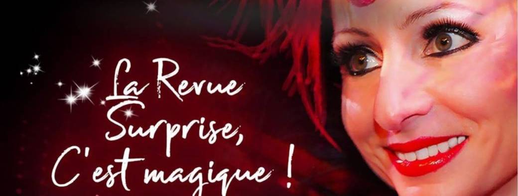 Diner Spectacle:  Cabaret Music-Hall  -"La revue Surprise c'est Magique"