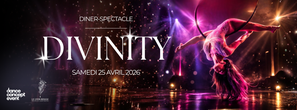 Dîner spectacle - DIVINITY by Dance Concept Event