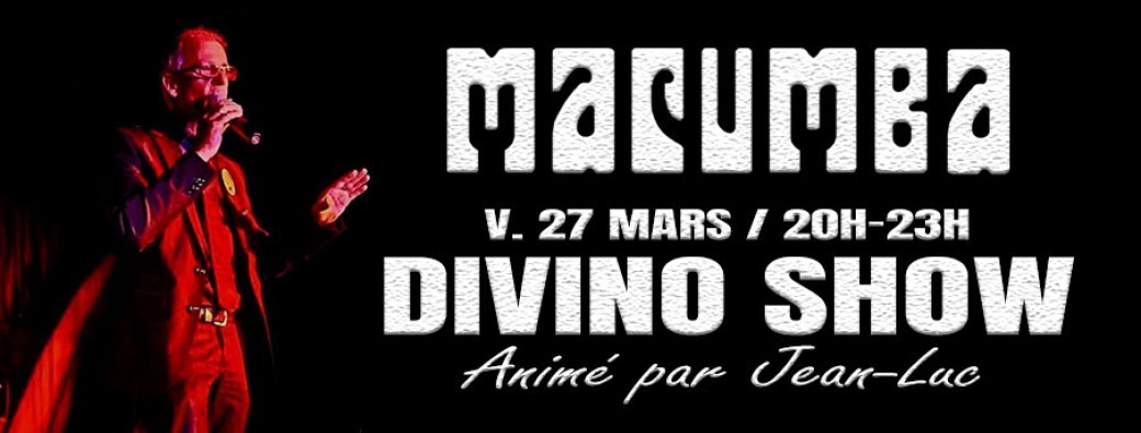Divino Show + Soirée Macumba Forever