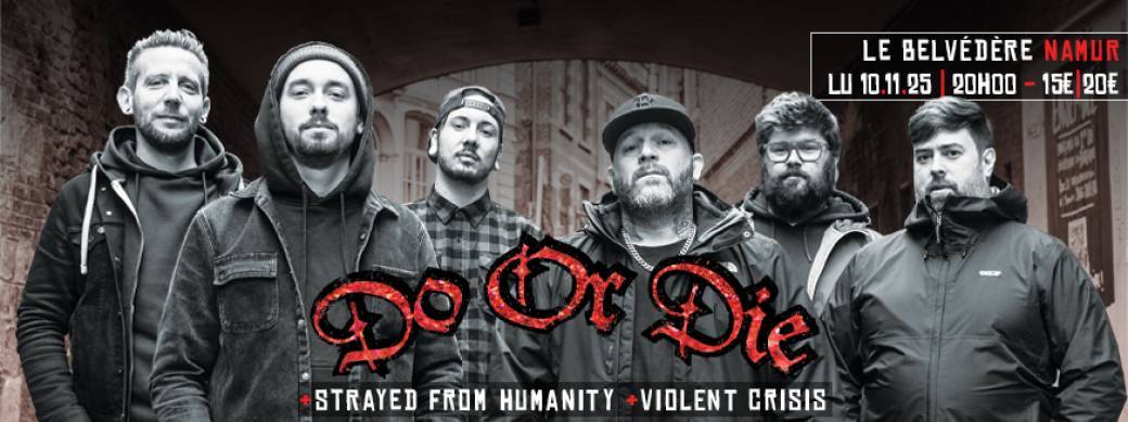 DO OR DIE + Strayed From Humanity + Violent Crisis au Belvédère à Namur