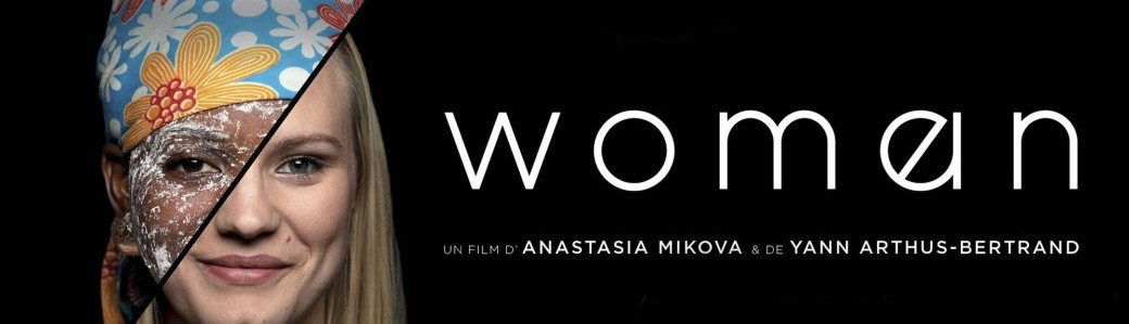 Documentaire | Woman, de Anastasia Mikova et Yann Arthus-Bertrand