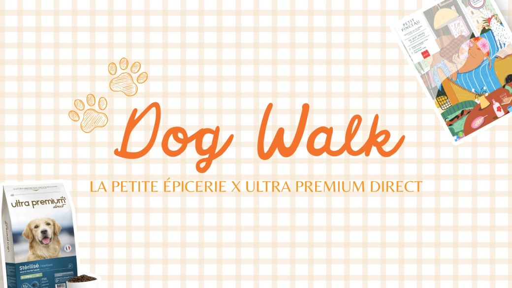  Dog Walk – LA PETITE ÉPICERIE × ULTRA PREMIUM DIRECT