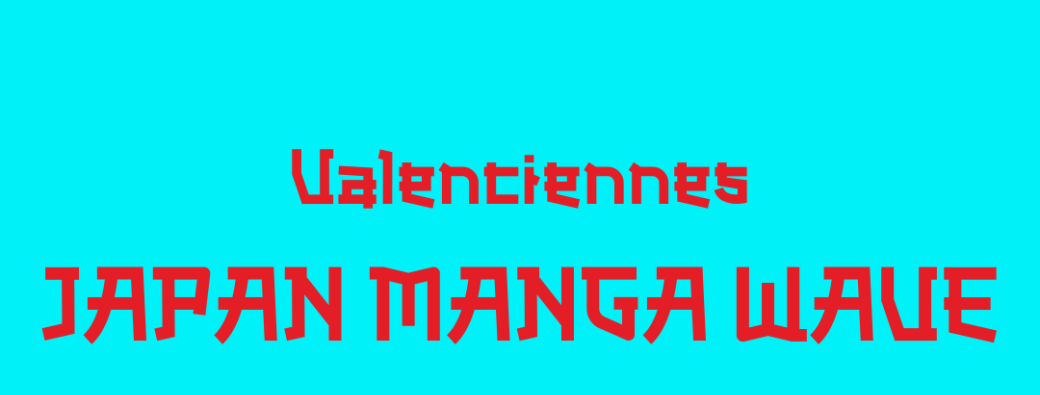 DOSSIER D'EXPOSANT VALENCIENNES - JAPAN MANGA WAVE