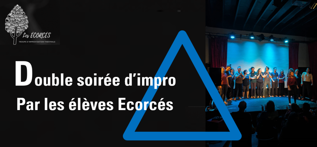 Double soirée d'impro, par les élèves Ecorcés !