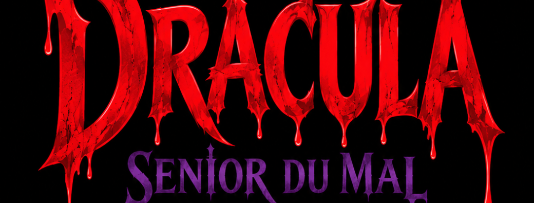 DRACULA, SENIOR DU MAL