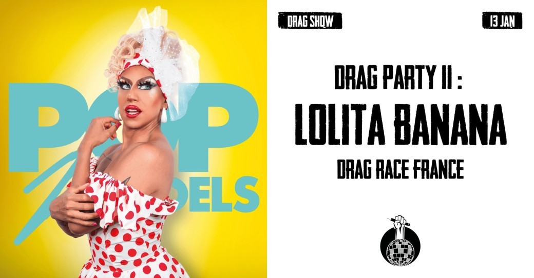 DRAG PARTY #2 : LOLITA BANANA