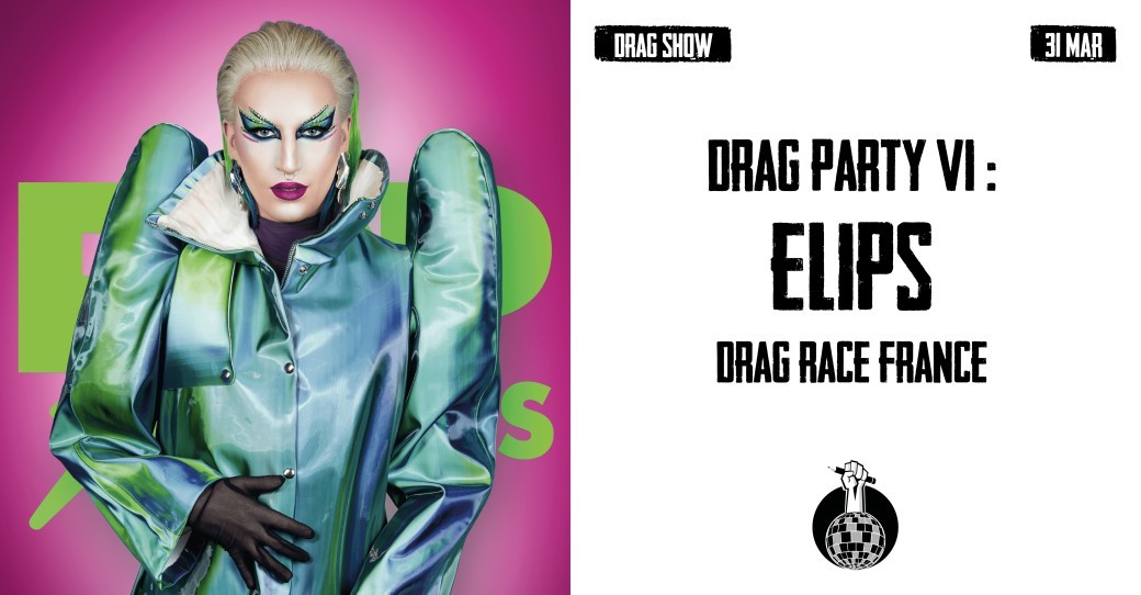DRAG PARTY #6 : ELIPS