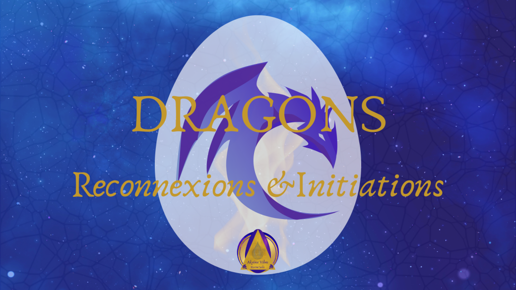 Dragons, reconnexions et initiations