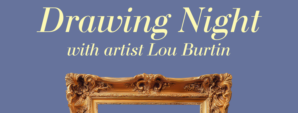 Drawing Night with Artist Lou Burtin 