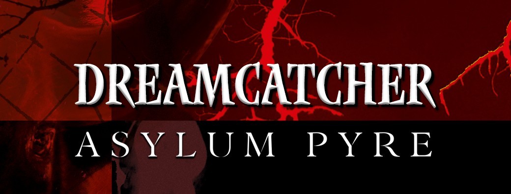  DREAMCATCHER + ASYLUM PYRE