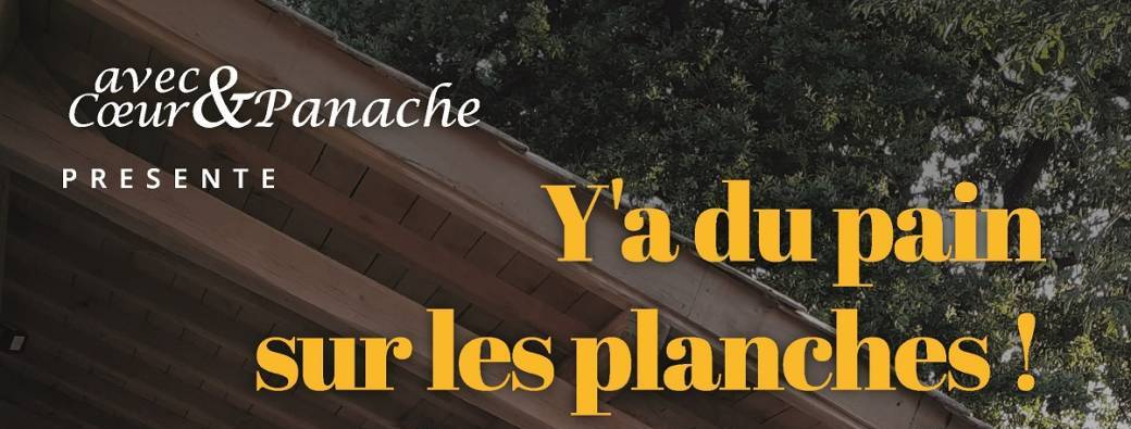 Y'a du pain sur les planches !