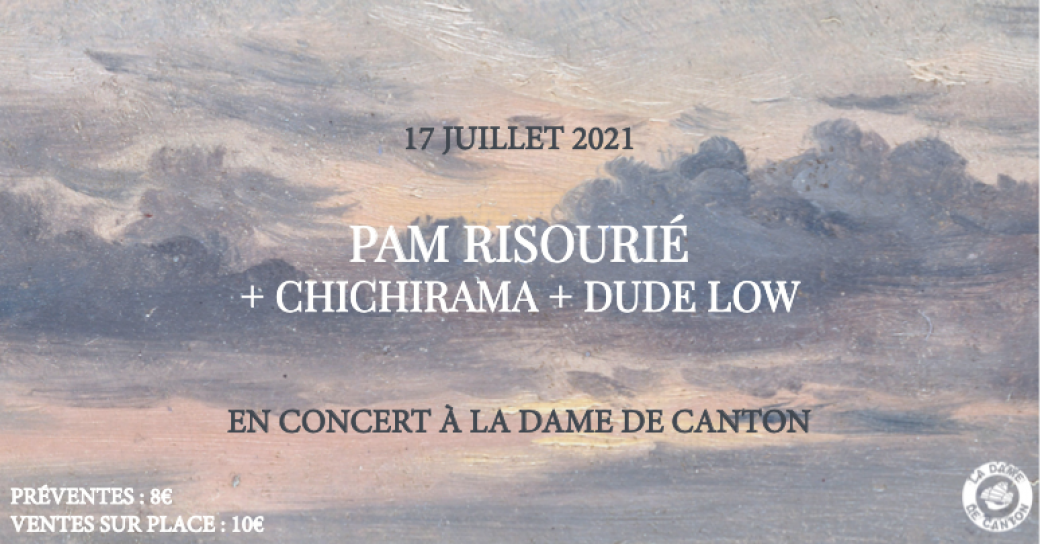 DUDE LOW + CHICHIRAMA + PAM RISOURIÉ
