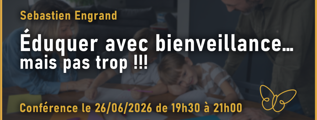 Éduquer avec bienveillance…mais pas trop !!!