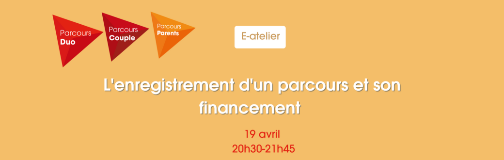 E-Atelier Famille : L'enregistrement d'un parcours et son financement -  En ligne E-Atelier Famille : L'enregistrement d'un parcours et son financement -  En ligne