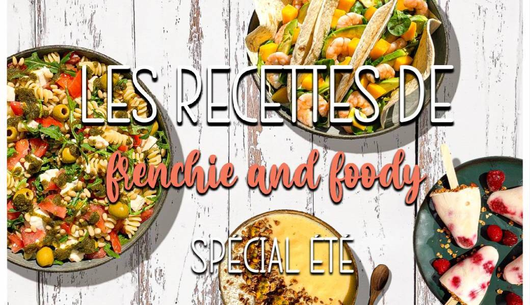 Ebook « Les recettes de Frenchie and Foody - spécial été »