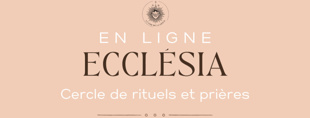 ECCLÉSIA - Cercle de rituels & prières