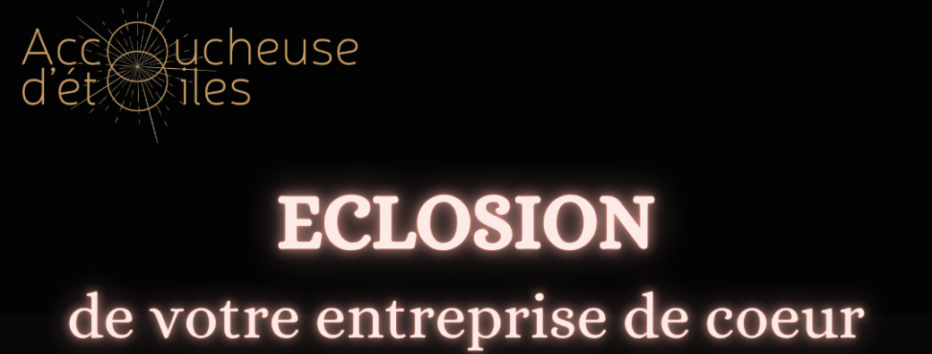 Eclosion - Entreprise de Coeur