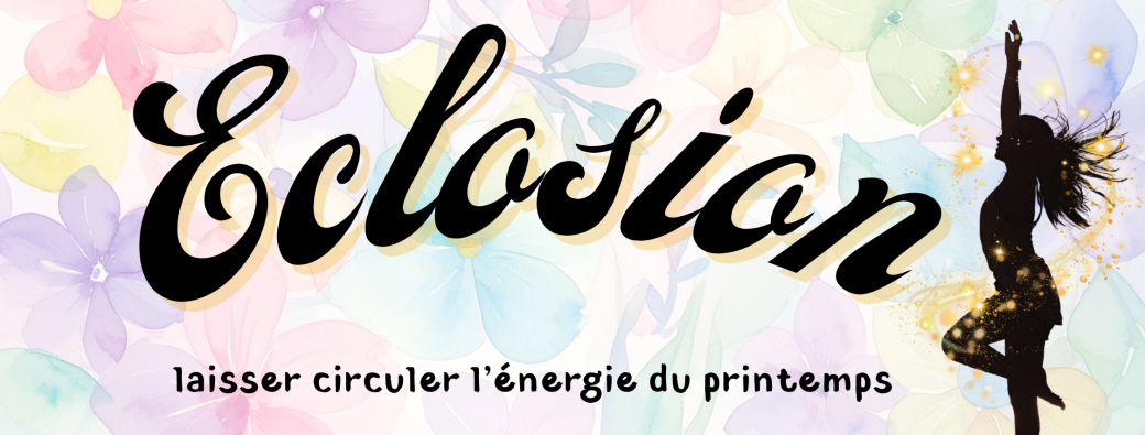Eclosion - Laisser circuler l'énergie du printemps