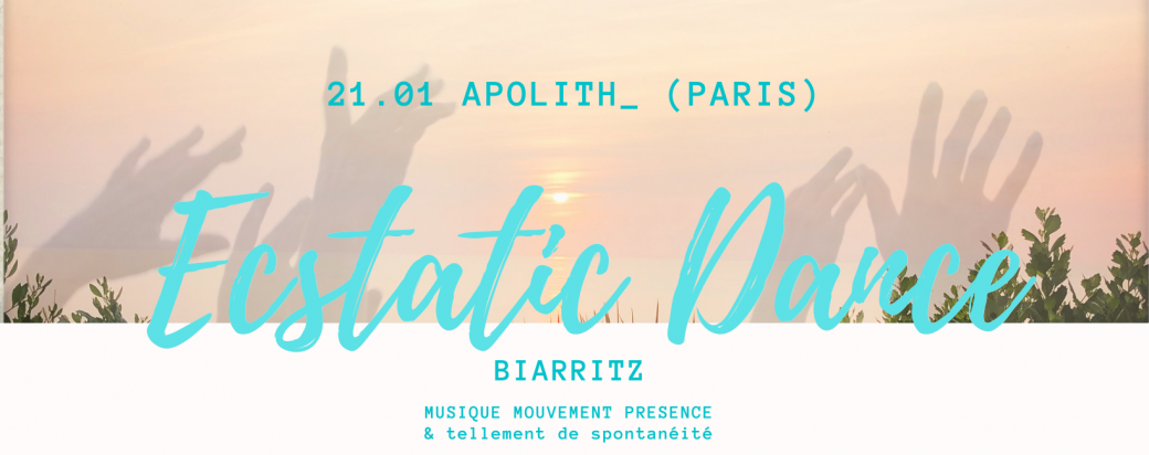 Ecstatic Dance Biarritz * l'art de la vague #4 sous la guidance musicale d' Apolith_
