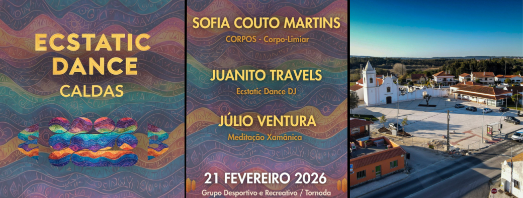  Ecstatic Dance Caldas | 21 Fev/Feb 2026 @ Tornada (8mn from Caldas)