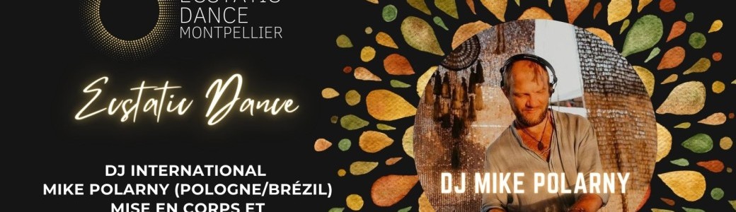 Ecstatic Dance Montpellier 03/10 - DJ Mike Polarny (Brésil)