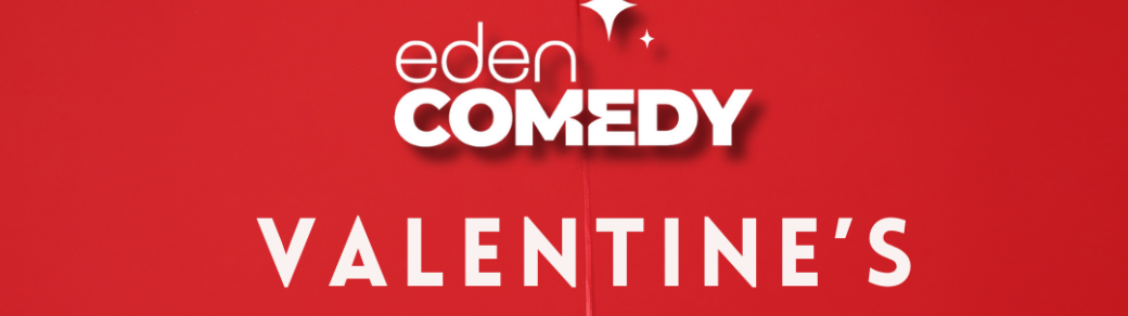 Eden Comedy - Saint Valentin !