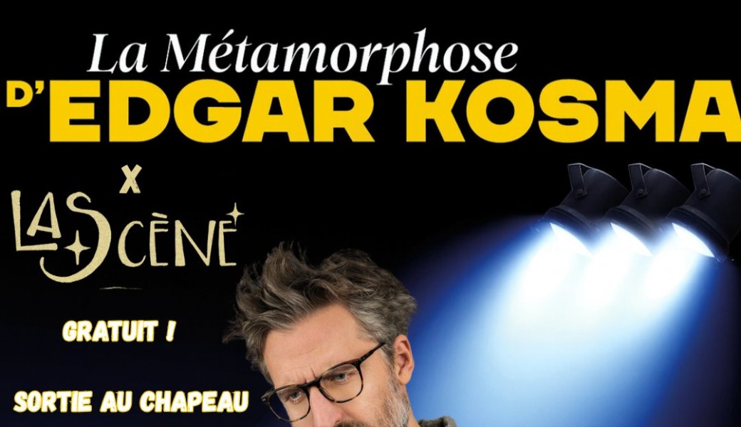 Edgar Kosma - Spectacle « La métamorphose d’Egdar Kosma »