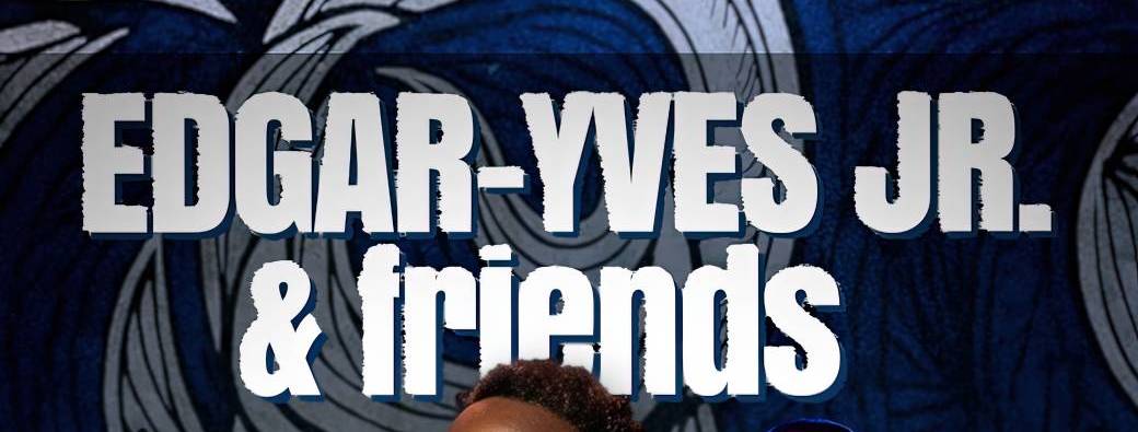 Edgar-Yves Jr. & Friends