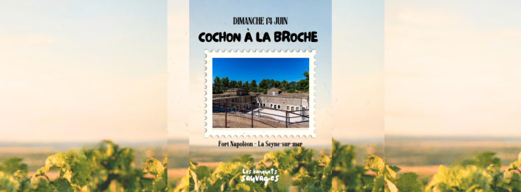 Fort Napoléon SAMEDI 13 JUIN - banquets sauvages 