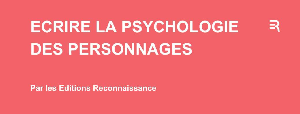 Atelier 2 - Écrire la psychologie des personnages
