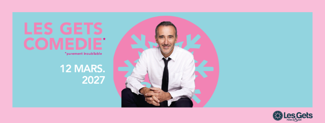 Elie Semoun - Les Gets Comédie - 12 mars 2027