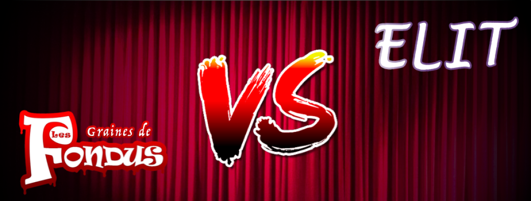 MATCH D'IMPROVISATION : ELIT VS Les Graines de Fondus