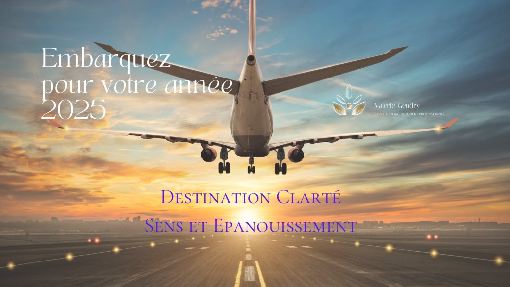 Embarquez pour votre année 2025 : Destination Clarté, Sens et Epanouissement!