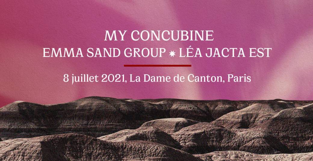 EMMA SAND + LÉA JACTA EST + MY CONCUBINE 