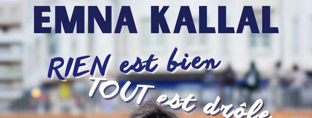 Emna Kallal - Tout est bien, tout est drôle